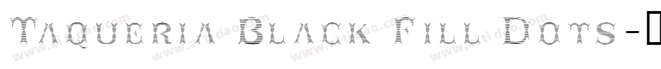 Taqueria Black Fill Dots字体转换